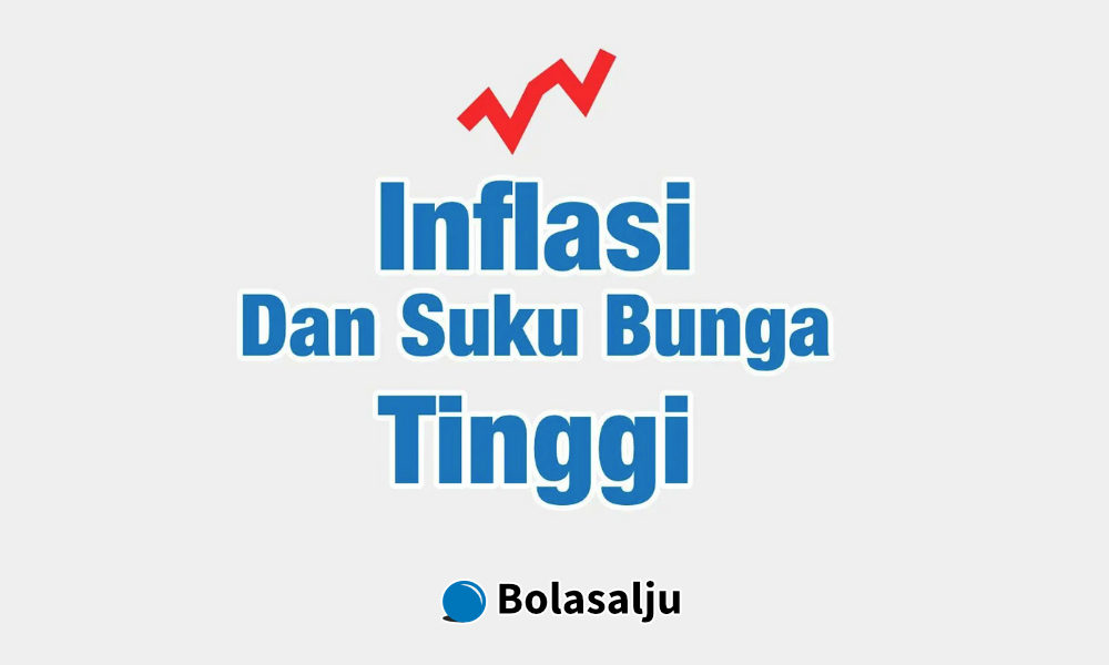 Inflasi Dan Suku Bunga Tinggi 2022