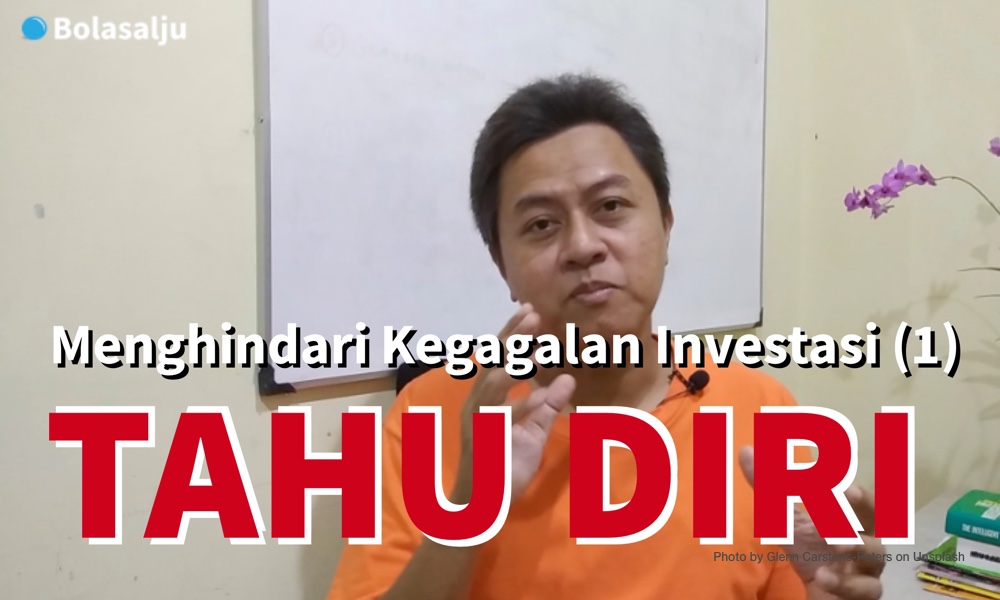 Menghindari Kegagalan Investasi (1): Tahu Diri
