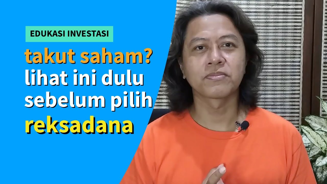 Takut Saham? Lihat ini Dulu Sebelum Pilih Reksadana!